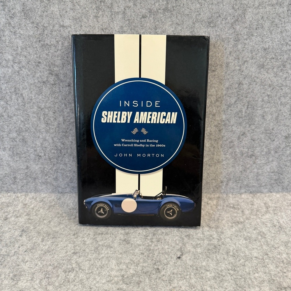 Inside‎ Shelby American: Wrenching and Racing with Carroll Shelby in the 1960s